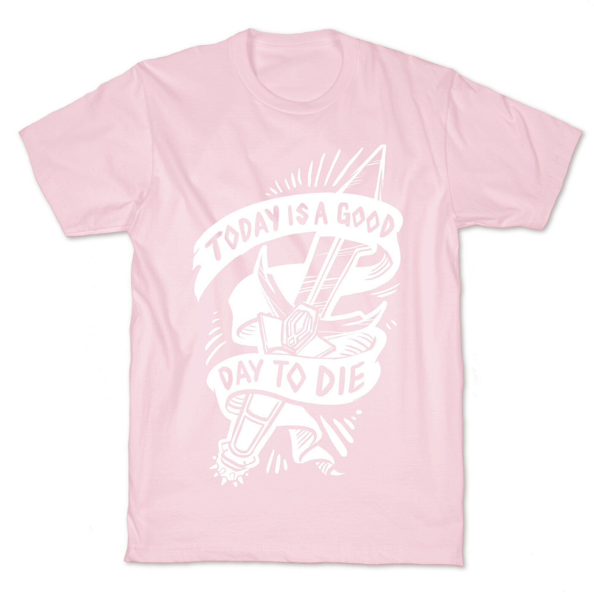 Today is a Good Day To Die T-Shirt